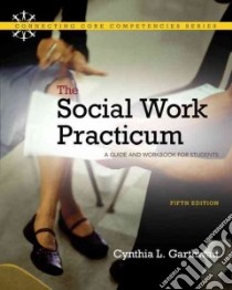 The Social Work Practicum libro in lingua di Garthwait Cynthia L.