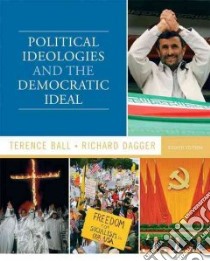 Political Ideologies and the Democratic Ideal libro in lingua di Ball Terence, Dagger Richard