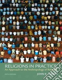 Religions in Practice libro in lingua di Bowen John R.