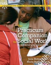 The Practicum Companion for Social Work libro in lingua di Birkenmaier Julie, Berg-Weger Marla