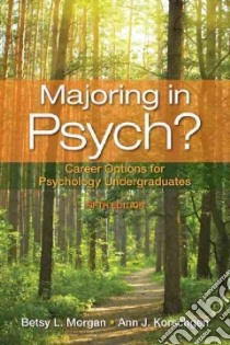 Majoring in Psych? libro in lingua di Morgan Betsy L., Korschgen Ann J.