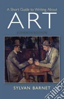 A Short Guide to Writing About Art libro in lingua di Barnet Sylvan
