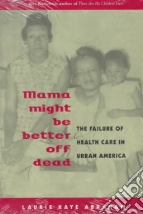 Mama Might Be Better Off Dead libro in lingua di Abraham Laurie Kaye