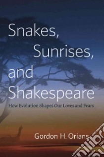 Snakes, Sunrises, and Shakespeare libro in lingua di Orians Gordon H.