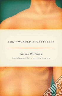 The Wounded Storyteller libro in lingua di Frank Arthur W.