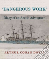 Dangerous Work libro in lingua di Doyle Arthur Conan Sir, Lellenberg Jon (EDT), Stashower Daniel (EDT)