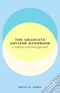 The Graduate Advisor Handbook libro in lingua di Shore Bruce M.