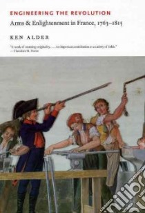 Engineering the Revolution libro in lingua di Alder Ken