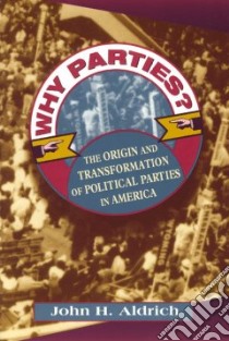 Why Parties? libro in lingua di Aldrich John H.