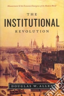 The Institutional Revolution libro in lingua di Allen Douglas W.