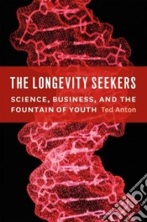 The Longevity Seekers libro in lingua di Anton Ted