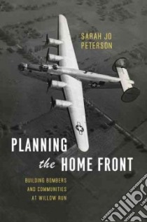 Planning the Home Front libro in lingua di Peterson Sarah Jo