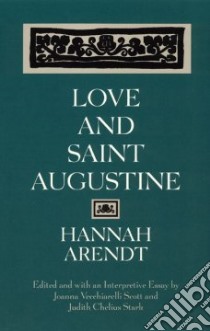 Love and Saint Augustine libro in lingua di Arendt Hannah, Scott Joanna Vecchiarelli, Stark Judith Chelius