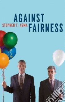 Against Fairness libro in lingua di Asma Stephen T.