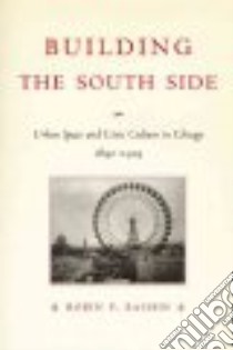 Building the South Side libro in lingua di Bachin Robin F.