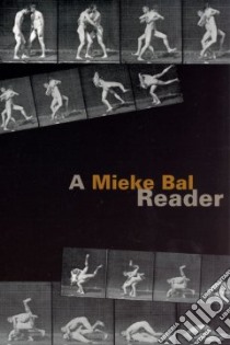 A Mieke Bal Reader libro in lingua di Bal Mieke