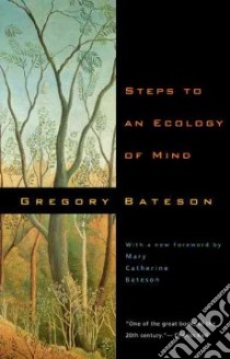 Steps to an Ecology of Mind libro in lingua di Bateson Gregory