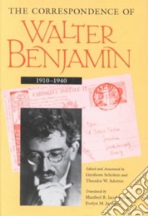 The Correspondence of Walter Benjamin, 1910-1940 libro in lingua di Benjamin Walter, Scholem Gershom, Adorno Theodor W. (EDT), Adorno Theodor W.