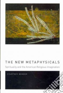 The New Metaphysicals libro in lingua di Bender Courtney