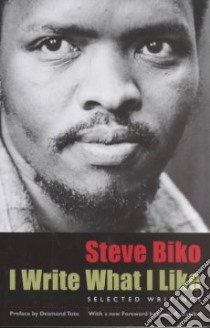 I Write What I Like libro in lingua di Biko Steve, Stubbs Aelred (EDT)