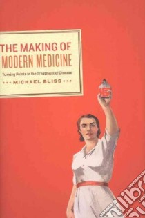 The Making of Modern Medicine libro in lingua di Bliss Michael