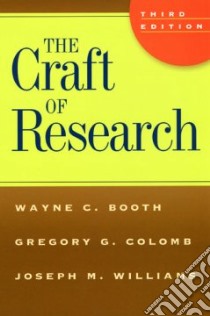 The Craft of Research libro in lingua di Booth Wayne C., Colomb Gregory G., Williams Joseph M.