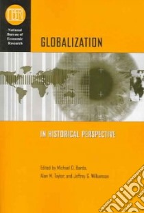 Globalization in Historical Perspective libro in lingua di Bordo Michael D. (EDT), Taylor Alan M. (EDT), Williamson Jeffrey G. (EDT)