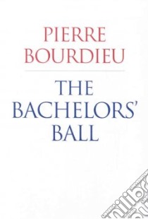 The Bachelors' Ball libro in lingua di Bourdieu Pierre, Nice Richard (TRN)