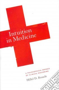 Intuition in Medicine libro in lingua di Braude Hillel D.
