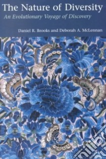 The Nature of Diversity libro in lingua di Brooks Daniel R., McLennan Deborah A.