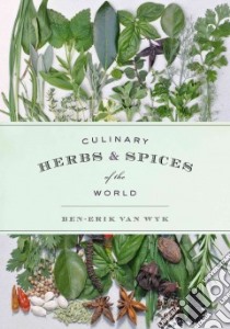 Culinary Herbs & Spices of the World libro in lingua di Van Wyk Ben-Erik