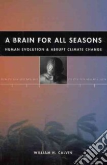 A Brain for All Seasons libro in lingua di Calvin William H.