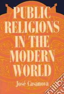 Public Religions in the Modern World libro in lingua di Casanova Jose