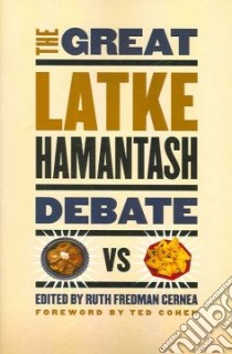 The Great Latke Hamantash Debate libro in lingua di Cernea Ruth Fredman, Cohen Ted (FRW)