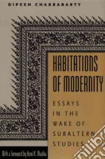 Habitations of Modernity libro in lingua di Chakrabarty Dipesh, Bhabha Homi K. (FRW)