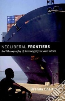 Neoliberal Frontiers libro in lingua di Chalfin Brenda
