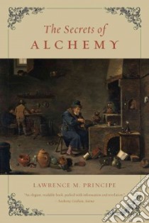 The Secrets of Alchemy libro in lingua di Principe Lawrence M.