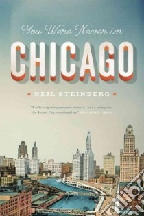 You Were Never in Chicago libro in lingua di Steinberg Neil