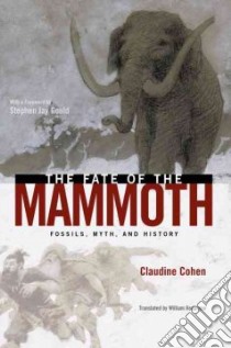 The Fate of the Mammoth libro in lingua di Cohen Claudine, Rodarmor William (TRN), Gould Stephen Jay (FRW)