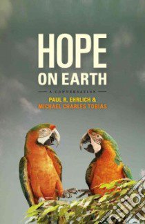 Hope on Earth libro in lingua di Ehrlich Paul R., Tobias Michael Charles, Harte John (CON)