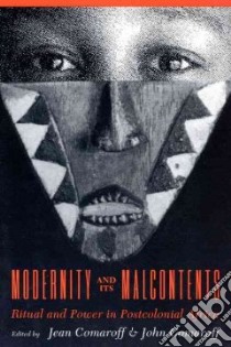Modernity and Its Malcontents libro in lingua di Comaroff Jean (EDT)