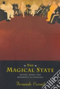 The Magical State libro in lingua di Coronil Fernando