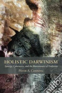 Holistic Darwinism libro in lingua di Corning Peter A.