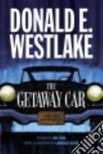 The Getaway Car libro in lingua di Westlake Donald, Stahl Levi (EDT), Block Lawrence (FRW)