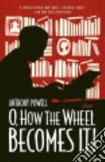 O, How the Wheel Becomes It! libro in lingua di Powell Anthony