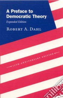 A Preface to Democratic Theory libro in lingua di Dahl Robert Alan