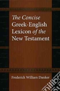 The Concise Greek-English Lexicon of the New Testament libro in lingua di Danker Frederick William