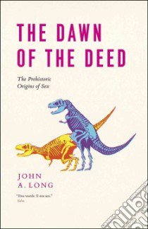 The Dawn of the Deed libro in lingua di Long John A.