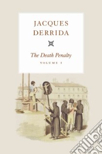 The Death Penalty libro in lingua di Derrida Jacques, Bennington Geoffrey (EDT), Crepon Marc (EDT), Dutoit Thomas (EDT), Kamuf Peggy (TRN)