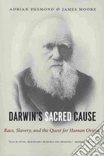 Darwin's Sacred Cause libro in lingua di Desmond Adrian J., Moore James R.